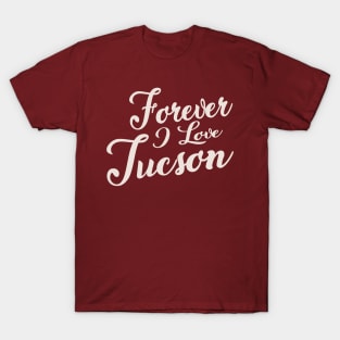 Forever i love Tuscson T-Shirt